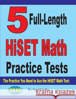 5 Full-Length HiSET Math Practice Tests: The Practice You Need to Ace the HiSET Math Test Reza Nazari Ava Ross 9781646121014 Effortless Math Education