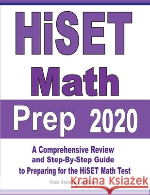 HiSET Math Prep 2020: A Comprehensive Review and Step-By-Step Guide to Preparing for the HiSET Math Test Reza Nazari Ava Ross 9781646121458 Effortless Math Education