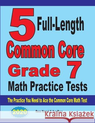 5 Full-Length Common Core Grade 7 Math Practice Tests: The Practice You Need to Ace the Common Core Math Test Reza Nazari Ava Ross 9781646121540 Effortless Math Education