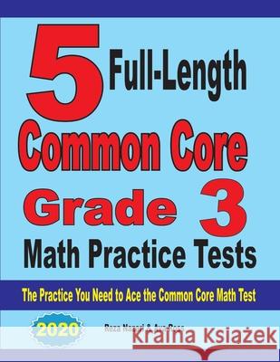 5 Full-Length Common Core Grade 3 Math Practice Tests: The Practice You Need to Ace the Common Core Math Test Reza Nazari Ava Ross 9781646121717 Effortless Math Education