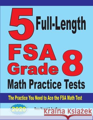 5 Full-Length FSA Grade 8 Math Practice Tests: The Practice You Need to Ace the FSA Math Test Reza Nazari Ava Ross 9781646121816 Effortless Math Education