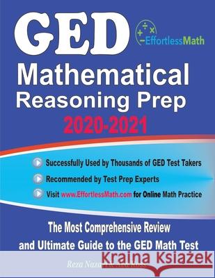 GED Mathematical Reasoning Prep 2020-2021: The Most Comprehensive Review and Ultimate Guide to the GED Math Test Ava Ross Reza Nazari 9781646121984 Effortless Math Education