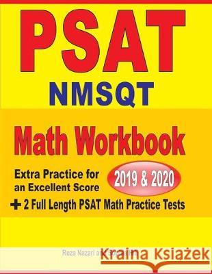 PSAT / NMSQT Math Workbook 2019 & 2020: Extra Practice for an Excellent Score + 2 Full Length PSAT Math Practice Tests Reza Nazari Sophia Hill 9781646122080 Effortless Math Education
