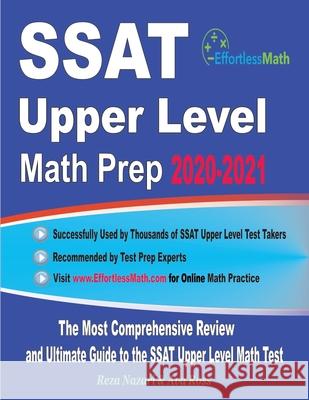 SSAT Upper Level Math Prep 2020-2021: The Most Comprehensive Review and Ultimate Guide to the SSAT Upper Level Math Test Ava Ross Reza Nazari 9781646122127 Effortless Math Education