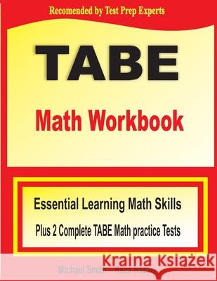 TABE Math Workbook: Essential Learning Math Skills Plus Two Complete TABE Math Practice Tests Michael Smith Reza Nazari 9781646122288 Math Notion