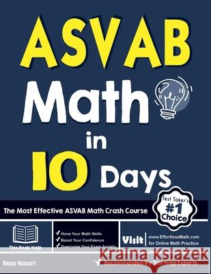 ASVAB Math in 10 Days: The Most Effective ASVAB Math Crash Course Reza Nazari 9781646122608 Effortless Math Education