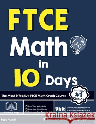 FTCE Math in 10 Days: The Most Effective FTCE Math Crash Course Reza Nazari 9781646122646 Effortless Math Education