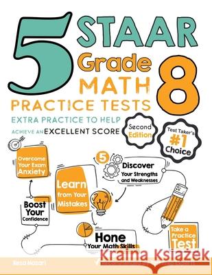 5 STAAR Grade 8 Math Practice Tests: Extra Practice to Help Achieve an Excellent Score Reza Nazari 9781646122912