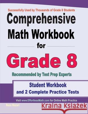 Comprehensive Math Workbook for Grade 8: Student Workbook and 2 Complete Practice Tests Reza Nazari 9781646122974