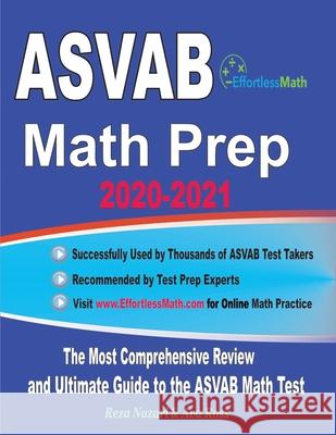 ASVAB Math Prep 2020-2021: The Most Comprehensive Review and Ultimate Guide to the ASVAB Math Test Ava Ross Reza Nazari 9781646123001 Effortless Math Education