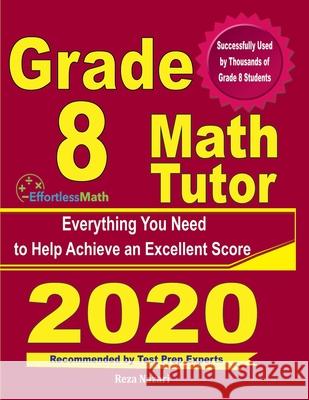 Grade 8 Math Tutor: Everything You Need to Help Achieve an Excellent Score Reza Nazari 9781646123995 Effortless Math Education