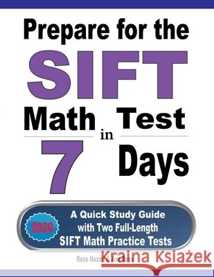 Prepare for the SIFT Math Test in 7 Days: A Quick Study Guide with Two Full-Length SIFT Math Practice Tests Ava Ross Reza Nazari 9781646124763 Effortless Math Education