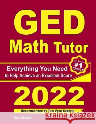 GED Math Tutor: Everything You Need to Help Achieve an Excellent Score Ava Ross, Reza Nazari 9781646124886 Effortless Math Education