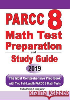 PARCC 8 Math Test Preparation and study guide: The Most Comprehensive Prep Book with Two Full-Length PARCC Math Tests Michael Smith Reza Nazari 9781646125043 Math Notion