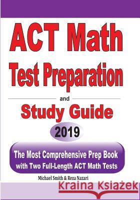 ACT Math Test Preparation and study guide: The Most Comprehensive Prep Book with Two Full-Length ACT Math Tests Michael Smith Reza Nazari 9781646125142 Math Notion
