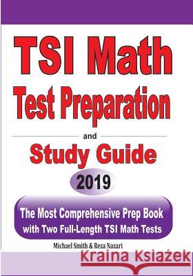 TSI Math Test Preparation and Study Guide: The Most Comprehensive Prep Book with Two Full-Length TSI Math Tests Michael Smith Reza Nazari 9781646125173 Math Notion