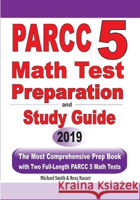 PARCC 5 Math Test Preparation and Study Guide: The Most Comprehensive Prep Book with Two Full-Length PARCC Math Tests Michael Smith Reza Nazari 9781646125296 Math Notion
