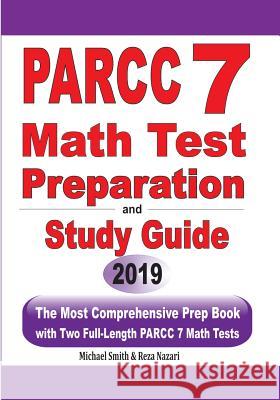 PARCC 7 Math Test Preparation and Study Guide: The Most Comprehensive Prep Book with Two Full-Length PARCC Math Tests Michael Smith Reza Nazari 9781646125487 Math Notion