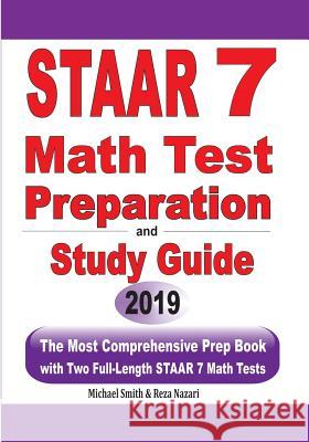 STAAR 7 Math Test Preparation and Study Guide: The Most Comprehensive Prep Book with Two Full-Length STAAR Math Tests Michael Smith Reza Nazari 9781646125500 Math Notion