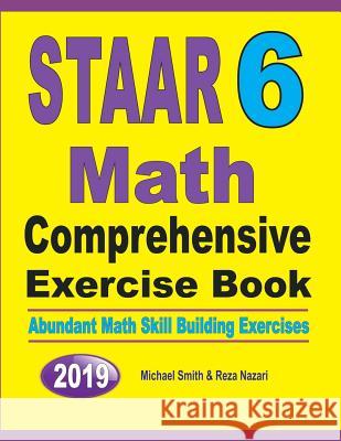 STAAR 6 Math Comprehensive Exercise Book: Abundant Math Skill Building Exercises Michael Smith Reza Nazari 9781646125791 Math Notion