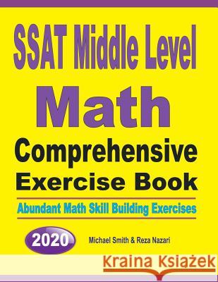 SSAT Middle Level Math Comprehensive Exercise Book: Abundant Math Skill Building Exercises Michael Smith Reza Nazari 9781646125852 Math Notion