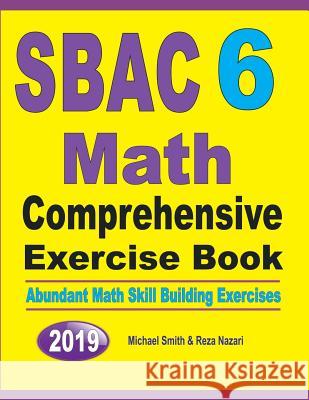 SBAC 6 Math Comprehensive Exercise Book: Abundant Math Skill Building Exercises Michael Smith Reza Nazari 9781646125883 Math Notion