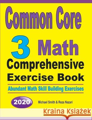 Common Core 3 Math Comprehensive Exercise Book: Abundant Math Skill Building Exercises Michael Smith Reza Nazari 9781646126071 Math Notion