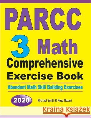 PARCC 3 Math Comprehensive Exercise Book: Abundant Math Skill Building Exercises Michael Smith Reza Nazari 9781646126132 Math Notion