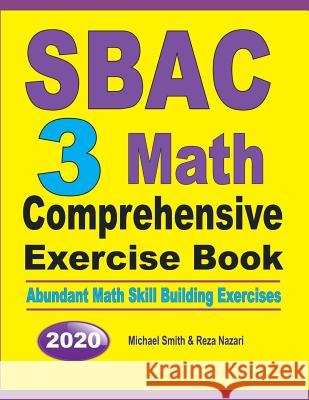 SBAC 3 Math Comprehensive Exercise Book: Abundant Math Skill Building Exercises Michael Smith Reza Nazari 9781646126156 Math Notion