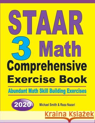 STAAR 3 Math Comprehensive Exercise Book: Abundant Math Skill Building Exercises Michael Smith Reza Nazari 9781646126163 Math Notion