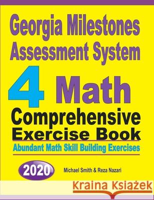 Georgia Milestones Assessment System 4: Abundant Math Skill Building Exercises Michael Smith Reza Nazari 9781646126170 Math Notion