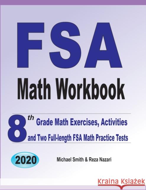 FSA Math Workbook: 8th Grade Math Exercises, Activities, and Two Full-Length FSA Math Practice Tests Michael Smith Reza Nazari 9781646126217 Math Notion