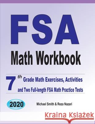 FSA Math Workbook: 7th Grade Math Exercises, Activities, and Two Full-Length FSA Math Practice Tests Michael Smith Reza Nazari 9781646126323 Math Notion