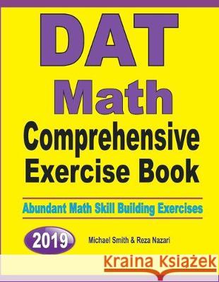 DAT Math Comprehensive Exercise Book: Abundant Math Skill Building Exercises Michael Smith Reza Nazari 9781646126620 Math Notion