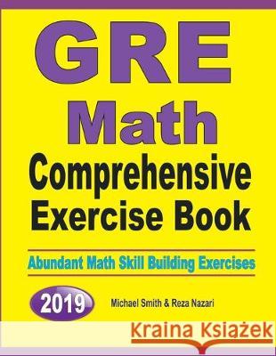 GRE Math Comprehensive Exercise Book: Abundant Math Skill Building Exercises Michael Smith Reza Nazari 9781646126637 Math Notion