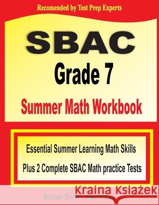 SBAC Grade 7 Summer Math Workbook: Essential Summer Learning Math Skills plus Two Complete SBAC Math Practice Tests Michael Smith Reza Nazari 9781646126781 Math Notion