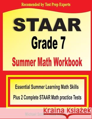 STAAR Grade 7 Summer Math Workbook: Essential Summer Learning Math Skills plus Two Complete STAAR Math Practice Tests:: Essential Summer Learning Math Michael Smith Reza Nazari 9781646126798 Math Notion