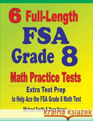 6 Full-Length FSA Grade 8 Math Practice Tests: Extra Test Prep to Help Ace the FSA Math Test Michael Smith Reza Nazari 9781646127245 Math Notion