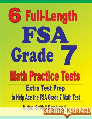 6 Full-Length FSA Grade 7 Math Practice Tests: Extra Test Prep to Help Ace the FSA Grade 7 Math Test Michael Smith Reza Nazari 9781646127405 Math Notion