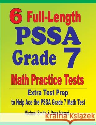6 Full-Length PSSA Grade 7 Math Practice Tests: Extra Test Prep to Help Ace the PSSA Grade 7 Math Test Michael Smith Reza Nazari 9781646127443 Math Notion