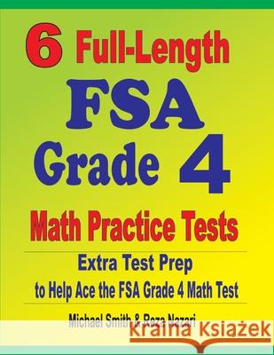 6 Full-Length FSA Grade 4 Math Practice Tests: Extra Test Prep to Help Ace the FSA Grade 4 Math Test Michael Smith Reza Nazari 9781646127672 Math Notion