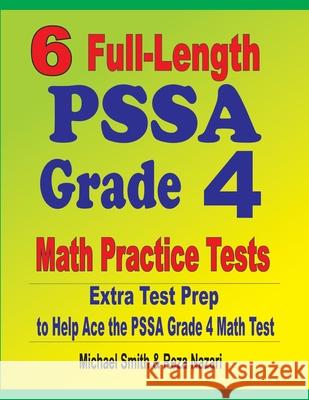 6 Full-Length PSSA Grade 4 Math Practice Tests: Extra Test Prep to Help Ace the PSSA Grade 4 Math Test Michael Smith Reza Nazari 9781646127719 Math Notion