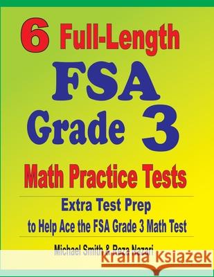 6 Full-Length FSA Grade 3 Math Practice Tests: Extra Test Prep to Help Ace the FSA Grade 3 Math Test Michael Smith Reza Nazari 9781646127764 Math Notion