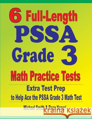 6 Full-Length PSSA Grade 3 Math Practice Tests: Extra Test Prep to Help Ace the PSSA Grade 3 Math Test Michael Smith Reza Nazari 9781646127825 Math Notion