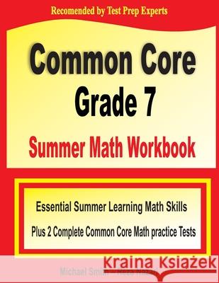 Common Core Grade 7 Summer Math Workbook: Essential Summer Learning Math Skills plus Two Complete Common Core Math Practice Tests Michael Smith Reza Nazari 9781646127955 Math Notion