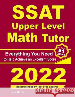 SSAT Upper Level Math Tutor: Everything You Need to Help Achieve an Excellent Score Ava Ross Reza Nazari 9781646128433 Effortless Math Education