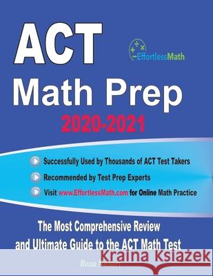 ACT Math Prep 2020-2021: The Most Comprehensive Review and Ultimate Guide to the ACT Math Test Reza Nazari 9781646128716 Effortless Math Education