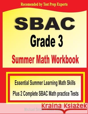 SBAC Grade 3 Summer Math Workbook: Essential Summer Learning Math Skills plus Two Complete SBAC Math Practice Tests Michael Smith Reza Nazari 9781646129829 Math Notion