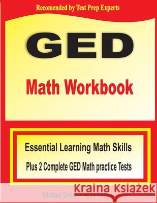 GED Math Workbook: Essential Learning Math Skills Plus Two Complete GED Math Practice Tests Michael Smith Reza Nazari 9781646129980 Math Notion
