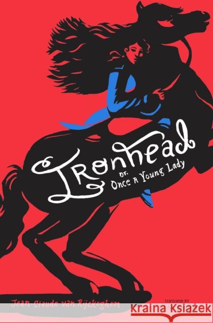 Ironhead, or, Once a Young Lady Jean-Claude van Rijckeghem 9781646140480 Levine Querido